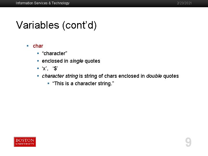 Information Services & Technology 2/23/2021 Variables (cont’d) § char § “character” § enclosed in