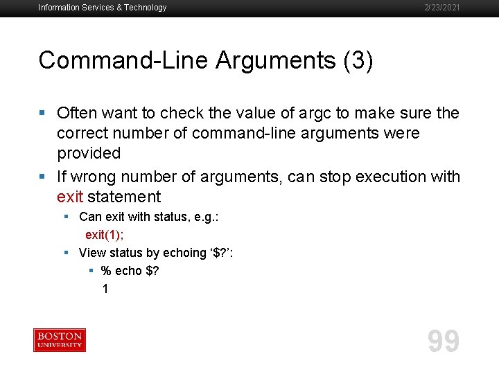 Information Services & Technology 2/23/2021 Command-Line Arguments (3) § Often want to check the