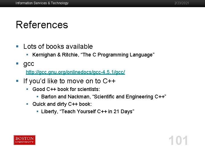 Information Services & Technology 2/23/2021 References § Lots of books available § Kernighan &