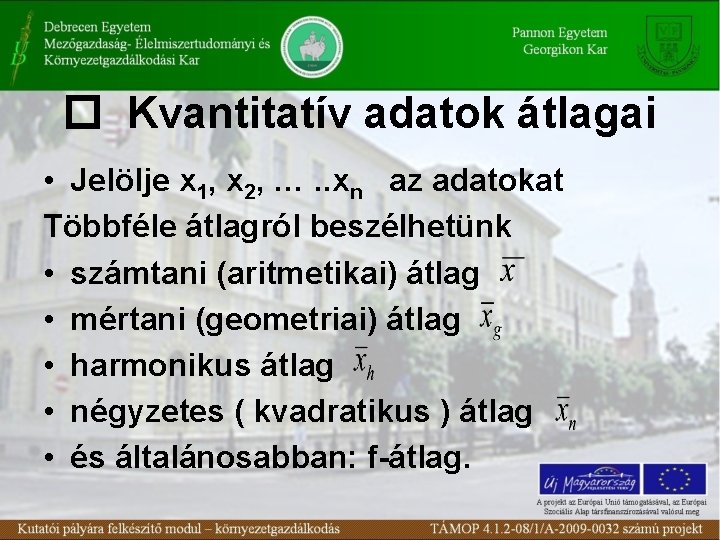  Kvantitatív adatok átlagai • Jelölje x 1, x 2, …. . xn az