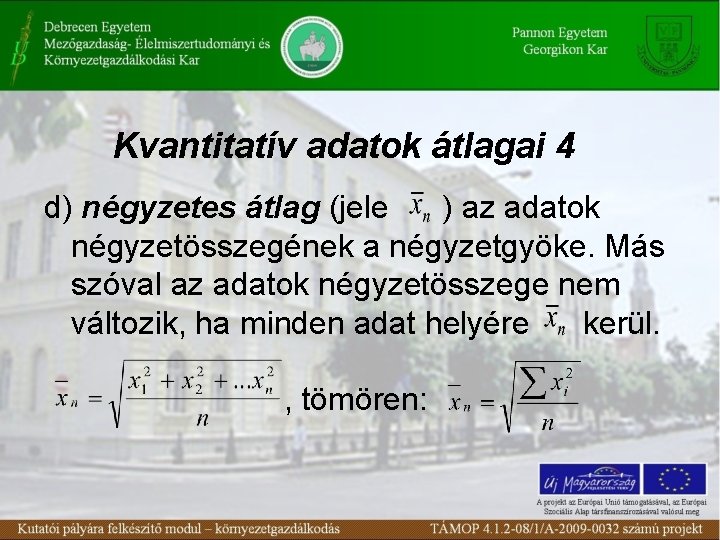 Kvantitatív adatok átlagai 4 d) négyzetes átlag (jele ) az adatok négyzetösszegének a négyzetgyöke.