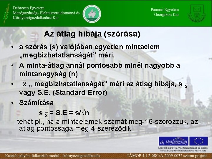 Az átlag hibája (szórása) • a szórás (s) valójában egyetlen mintaelem „megbízhatatlanságát” méri. •