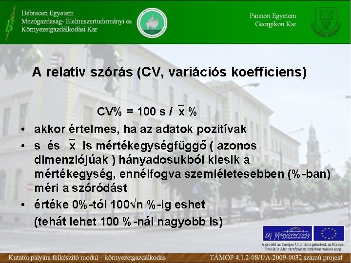 A relatív szórás (CV, variációs koefficiens) CV% = 100 s / x % •