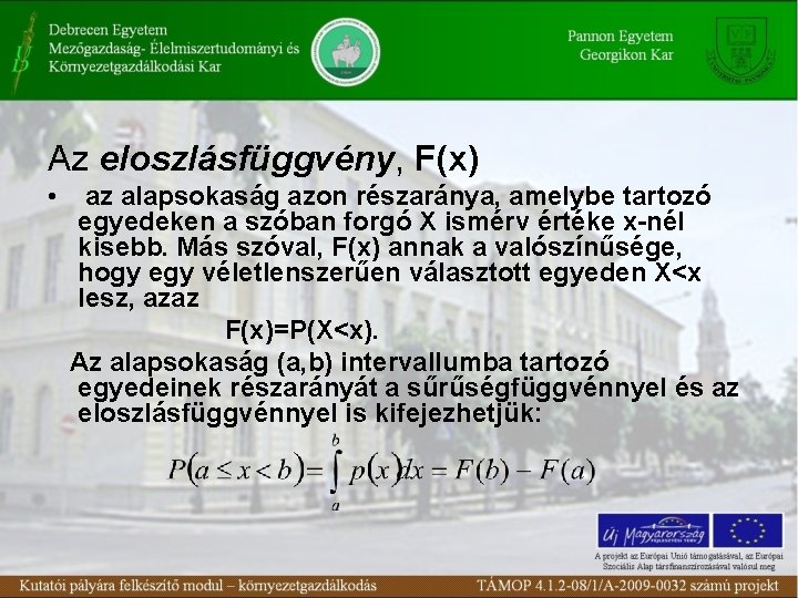 Az eloszlásfüggvény, F(x) • az alapsokaság azon részaránya, amelybe tartozó egyedeken a szóban forgó