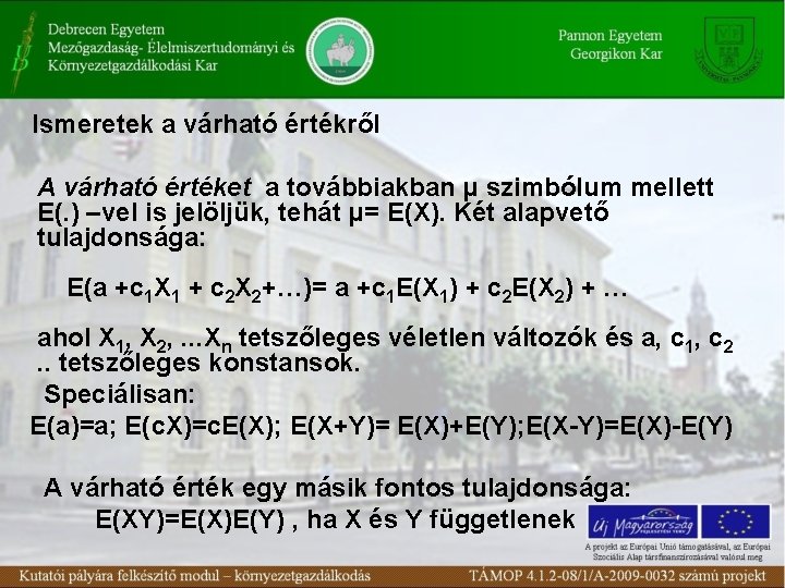 Ismeretek a várható értékről A várható értéket a továbbiakban μ szimbólum mellett E(. )