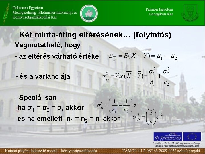 Két minta-átlag eltérésének… (folytatás) Megmutatható, hogy - az eltérés várható értéke - és a