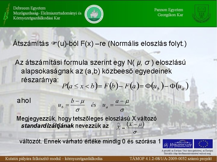 Átszámítás (u)-ból F(x) –re (Normális eloszlás folyt. ) Az átszámítási formula szerint egy N(