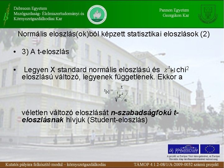 Normális eloszlás(ok)ból képzett statisztikai eloszlások (2) • 3) A t-eloszlás • Legyen X standard