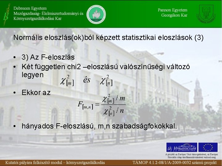 Normális eloszlás(ok)ból képzett statisztikai eloszlások (3) • 3) Az F-eloszlás • Két független chi