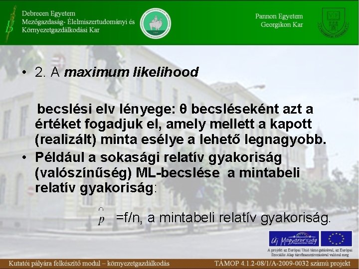  • 2. A maximum likelihood becslési elv lényege: θ becsléseként azt a értéket