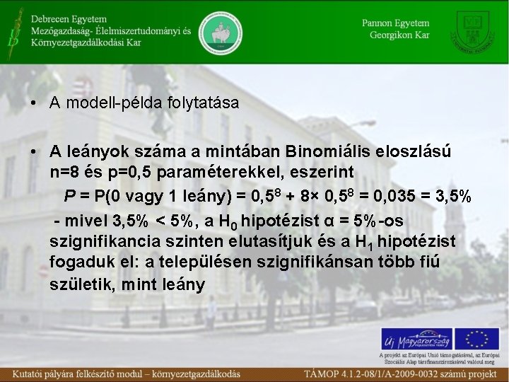  • A modell-példa folytatása • A leányok száma a mintában Binomiális eloszlású n=8