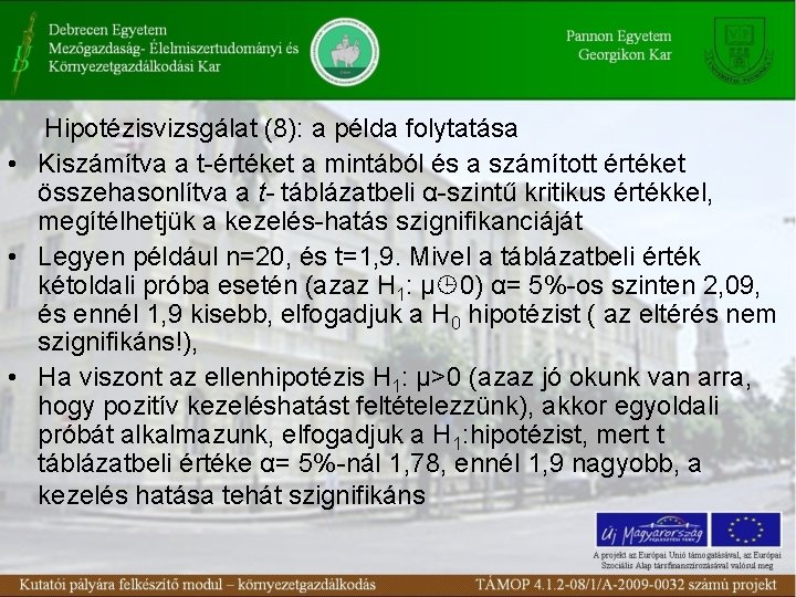 Hipotézisvizsgálat (8): a példa folytatása • Kiszámítva a t-értéket a mintából és a számított