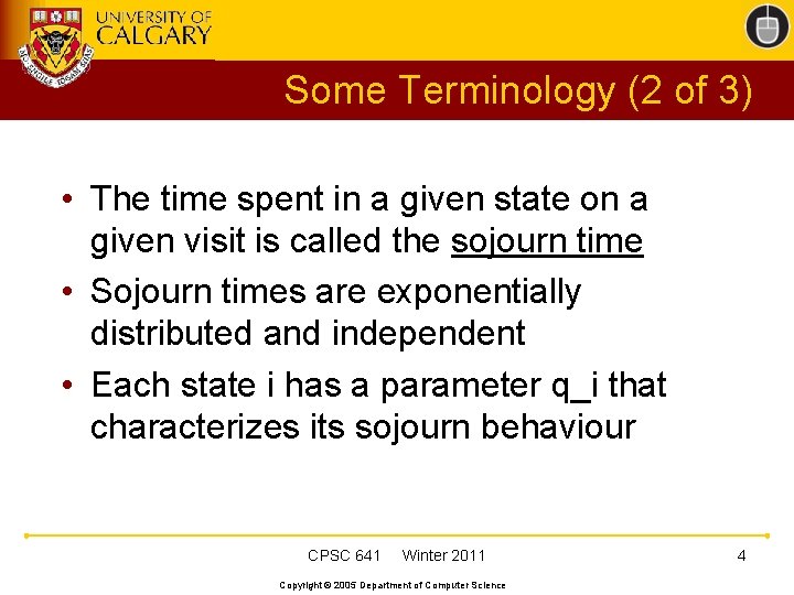 Some Terminology (2 of 3) • The time spent in a given state on