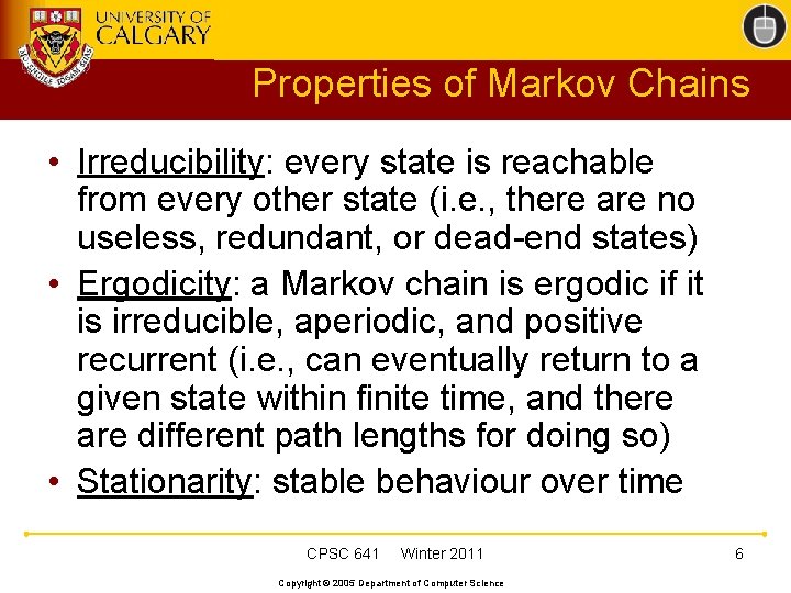 Properties of Markov Chains • Irreducibility: every state is reachable from every other state