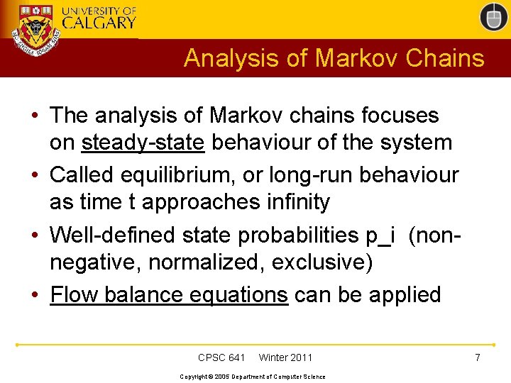 Analysis of Markov Chains • The analysis of Markov chains focuses on steady-state behaviour