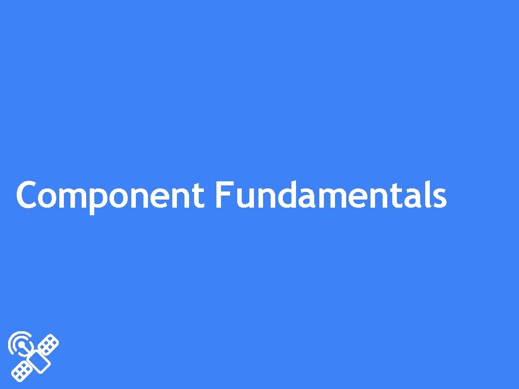 Component Fundamentals 