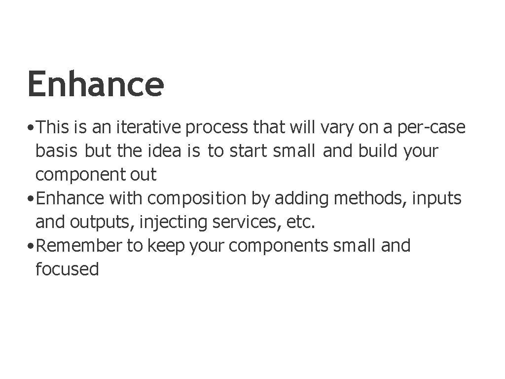 Enhance • This is an iterative process that will vary on a per-case basis
