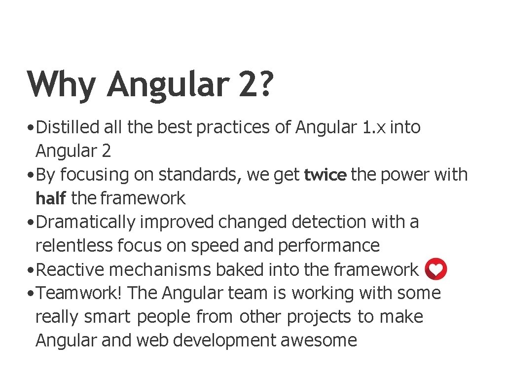 Why Angular 2? • Distilled all the best practices of Angular 1. x into