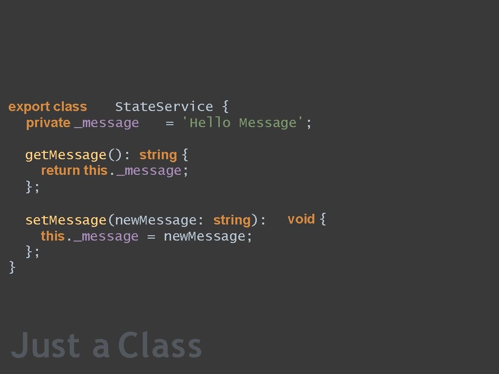 State. Service { export class private _message = 'Hello Message'; get. Message(): string {