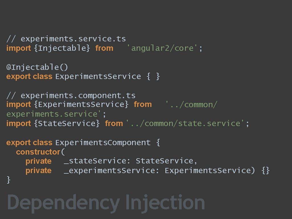 // experiments. service. ts import {Injectable} from 'angular 2/core'; @Injectable() export class Experiments. Service