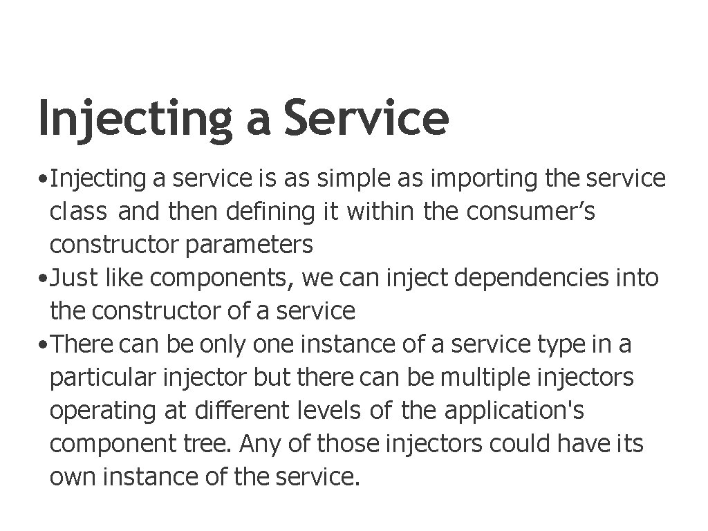 Injecting a Service • Injecting a service is as simple as importing the service