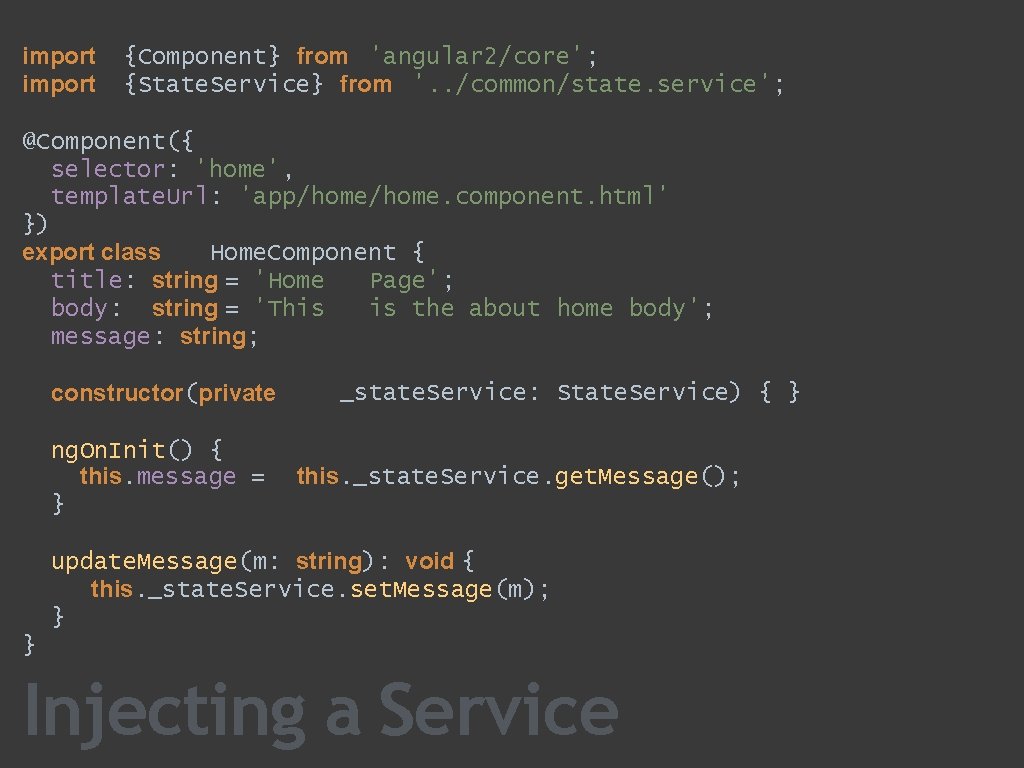 import {Component} from 'angular 2/core'; {State. Service} from '. . /common/state. service'; @Component({ selector: