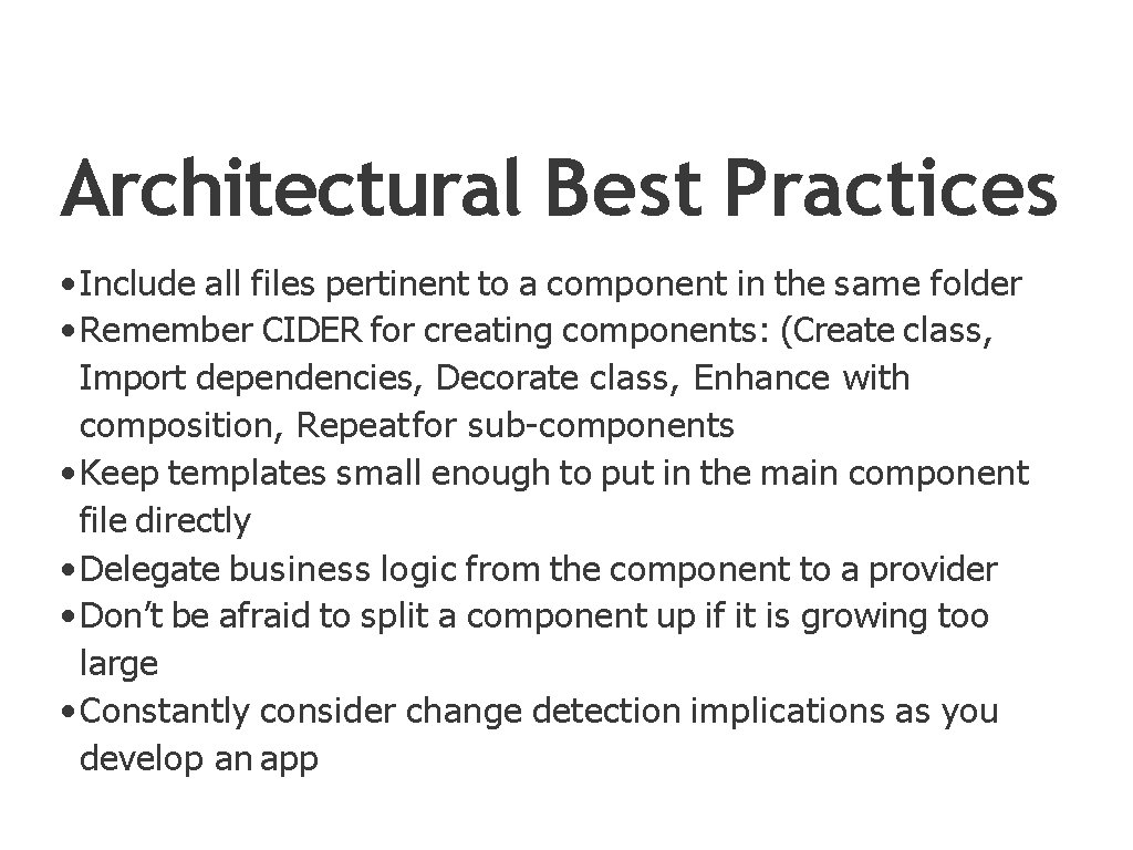 Architectural Best Practices • Include all files pertinent to a component in the same