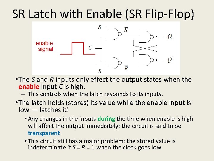 SR Latch with Enable (SR Flip-Flop) • The S and R inputs only effect