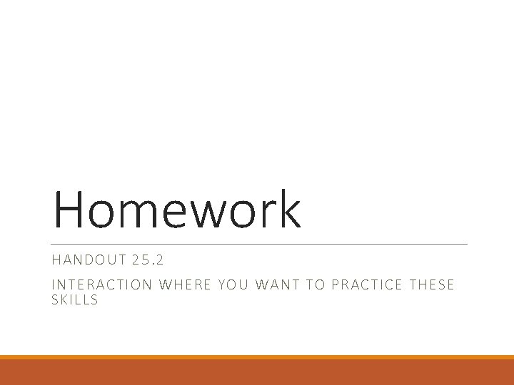 Homework HANDOUT 25. 2 INTERACTION WHERE YOU WANT TO PRACTICE THESE SKILLS 