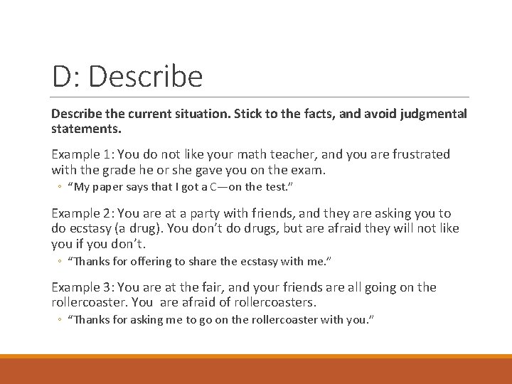 D: Describe the current situation. Stick to the facts, and avoid judgmental statements. Example