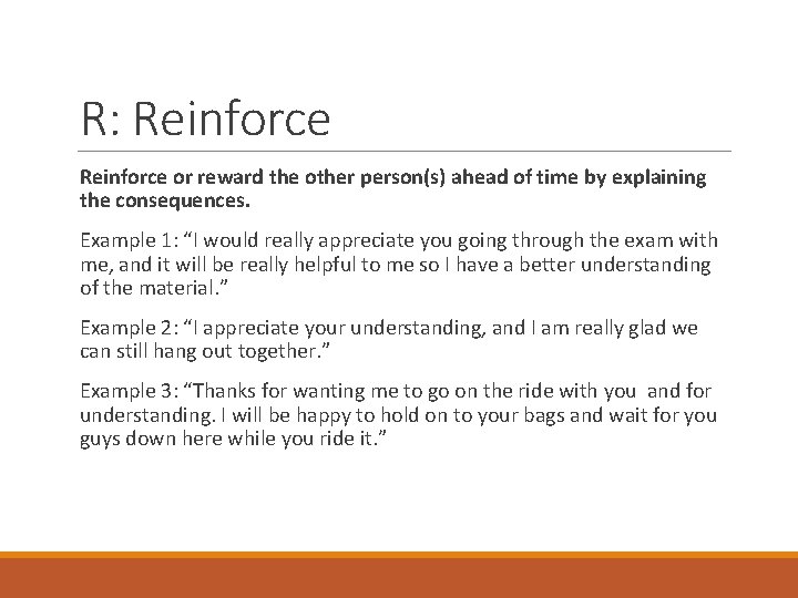 R: Reinforce or reward the other person(s) ahead of time by explaining the consequences.