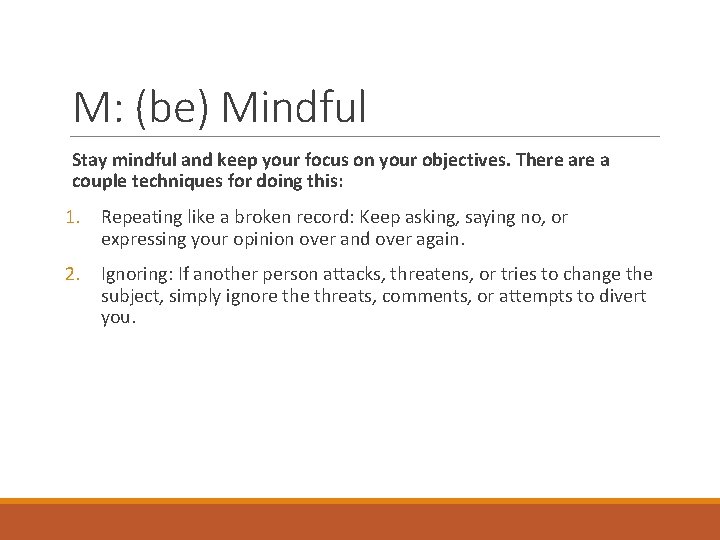 M: (be) Mindful Stay mindful and keep your focus on your objectives. There a