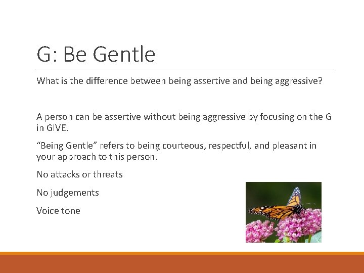 G: Be Gentle What is the difference between being assertive and being aggressive? A
