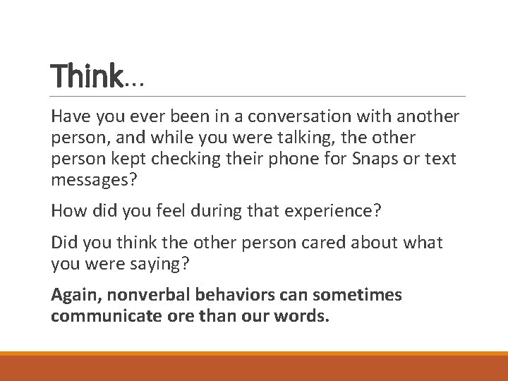 Think… Have you ever been in a conversation with another person, and while you