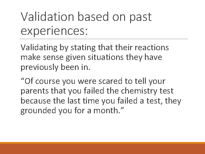 Validation based on past experiences: Validating by stating that their reactions make sense given