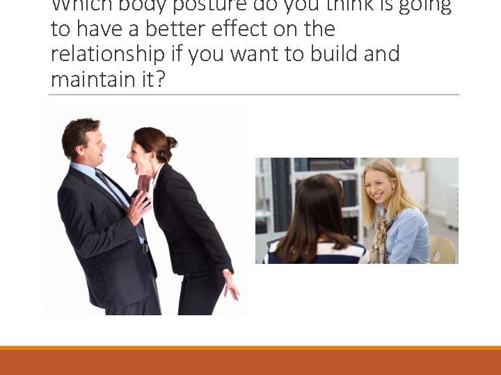Which body posture do you think is going to have a better effect on