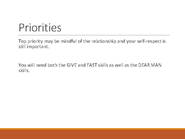 Priorities Top priority may be mindful of the relationship and your self-respect is still