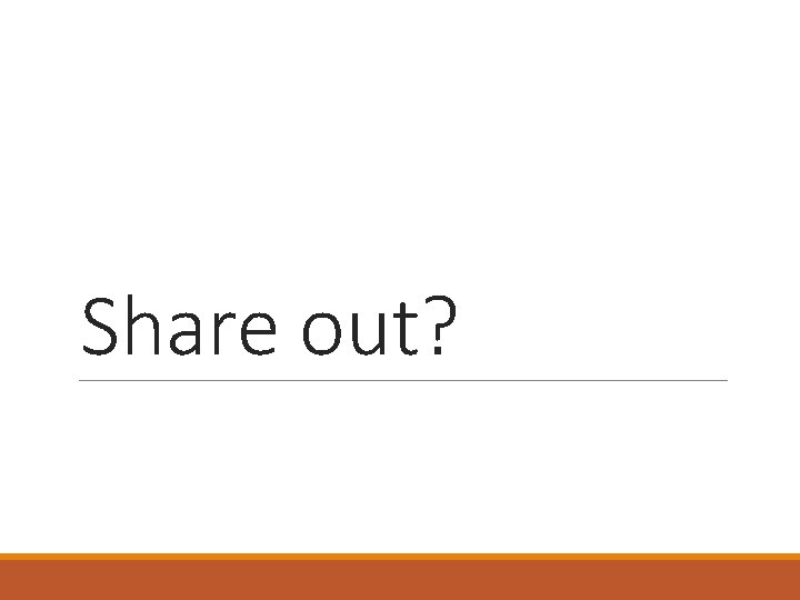 Share out? 