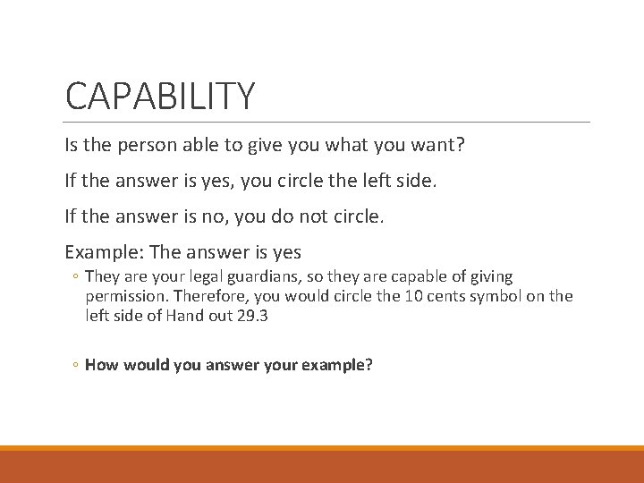 CAPABILITY Is the person able to give you what you want? If the answer