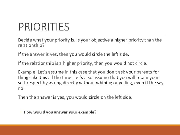 PRIORITIES Decide what your priority is. Is your objective a higher priority than the