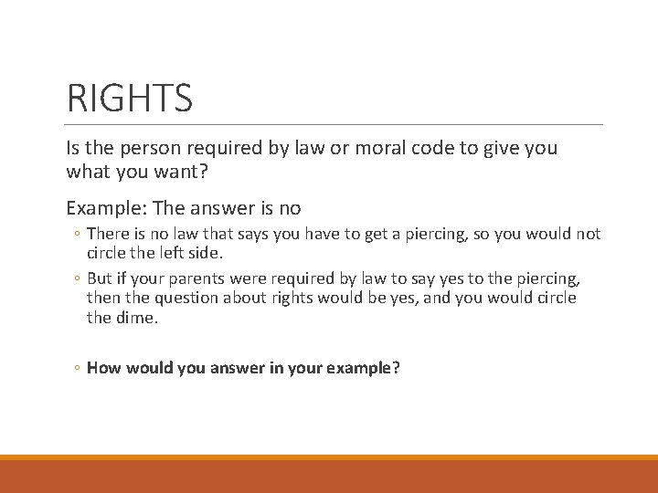 RIGHTS Is the person required by law or moral code to give you what