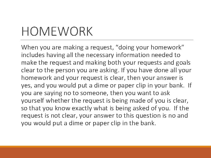 HOMEWORK When you are making a request, “doing your homework” includes having all the
