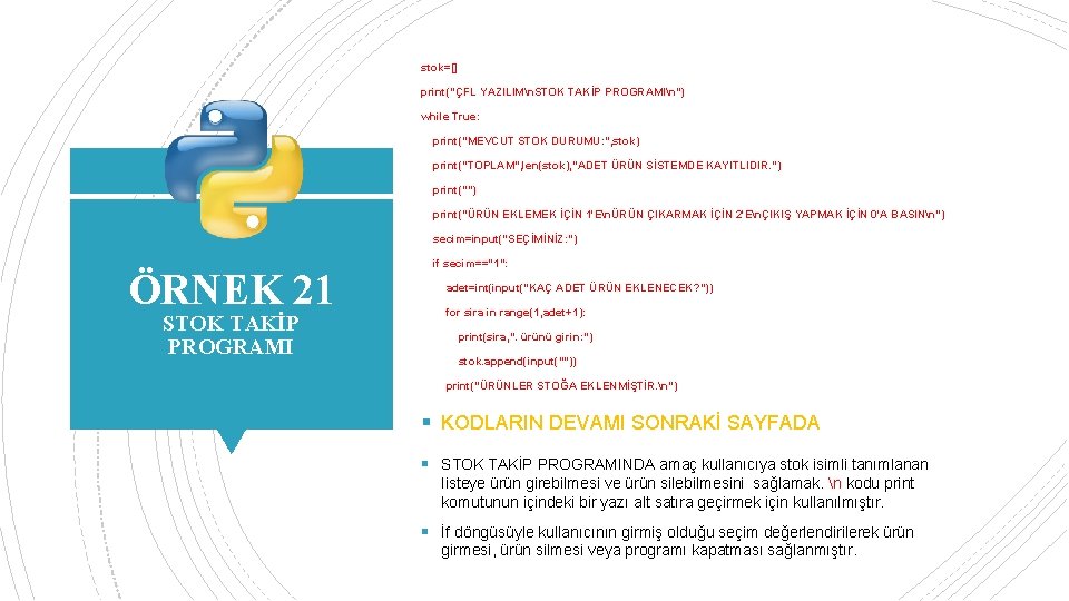 stok=[] print("ÇFL YAZILIMn. STOK TAKİP PROGRAMIn") while True: print("MEVCUT STOK DURUMU: ", stok) print("TOPLAM",