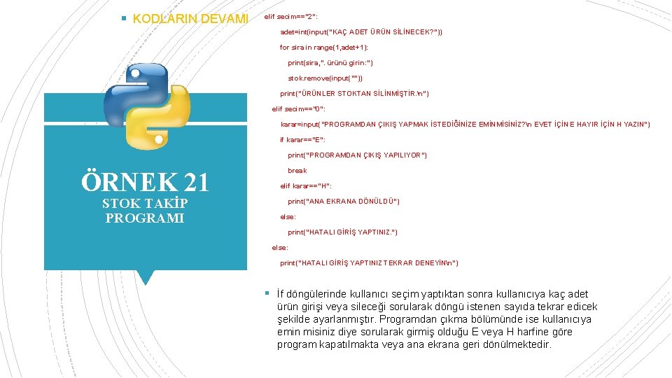 § KODLARIN DEVAMI elif secim=="2": adet=int(input("KAÇ ADET ÜRÜN SİLİNECEK? ")) for sira in range(1,