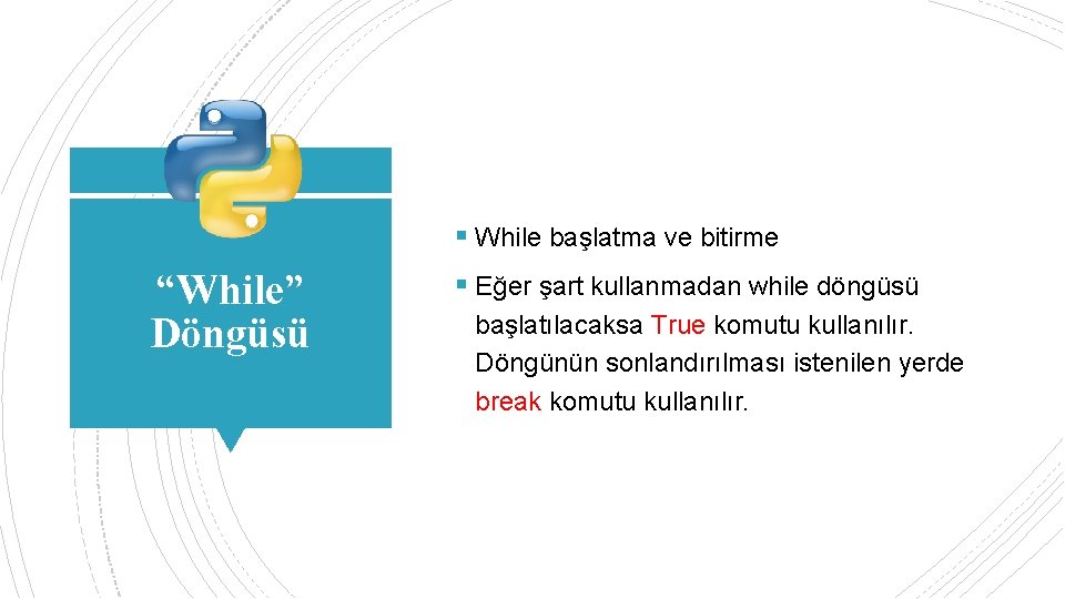 § While başlatma ve bitirme “While” Döngüsü § Eğer şart kullanmadan while döngüsü başlatılacaksa