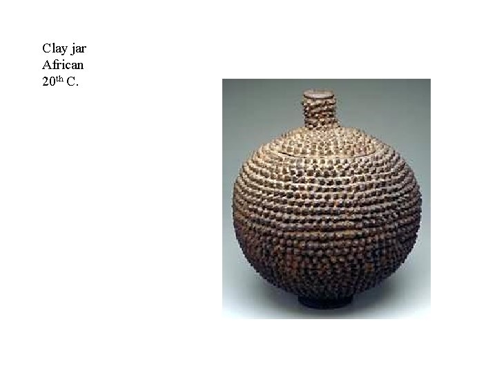 Clay jar African 20 th C. 