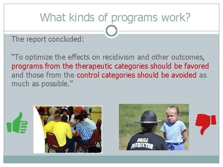 What kinds of programs work? The report concluded: “To optimize the effects on recidivism