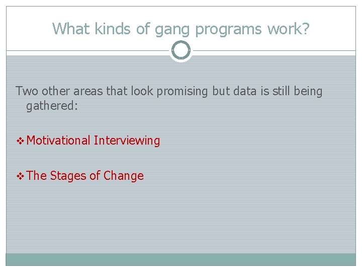 What kinds of gang programs work? Two other areas that look promising but data
