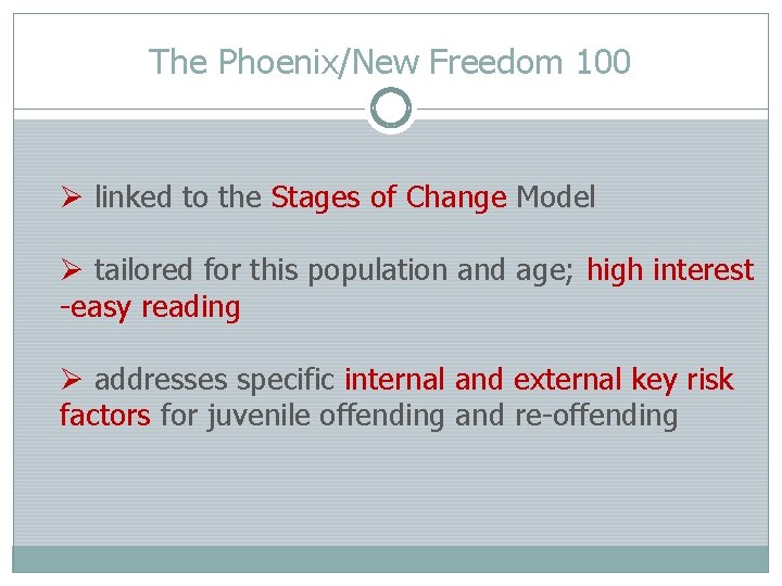 The Phoenix/New Freedom 100 Ø linked to the Stages of Change Model Ø tailored