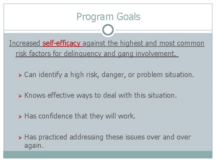 Program Goals Increased self-efficacy against the highest and most common risk factors for delinquency